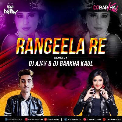 Rangeela Re (Remix) - DJ AJAY & DJ BARKHA KAUL